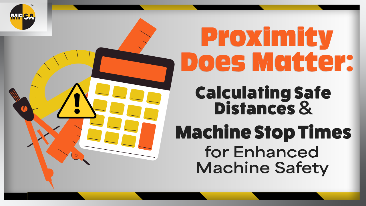 Proximity Does Matter Calculating Safe Distances & Machine Stop Times for Enhanced Machine Safety
